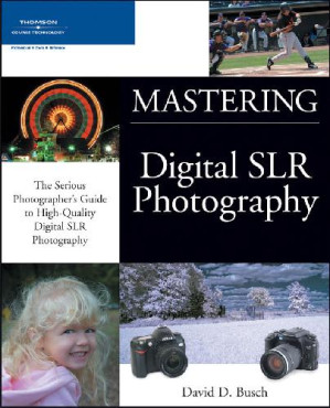 Mastering Digital SLR Photography By Busch D.D. - 9780787690618