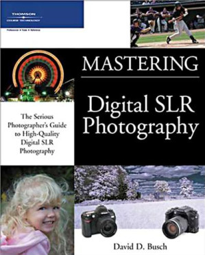 Mastering Digital SLR Photography By David D. Busch - 9780787677749