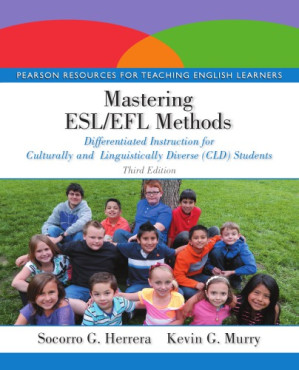 Mastering ESL/EFL Methods: Differentiated Instruction for Culturally and Linguistically Diverse (CLD) Students - Socorro G. Herrera, Kevin G. Murry