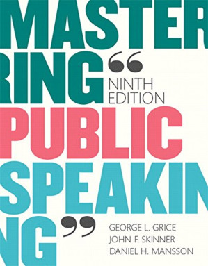 Mastering Public Speaking (9th Edition) - George L. Grice, John F. Skinner, Daniel H. Mansson