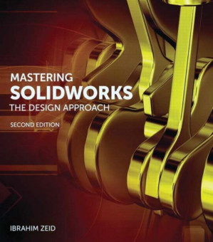 Mastering SolidWorks: The Design Approach - Ibrahim Zeid