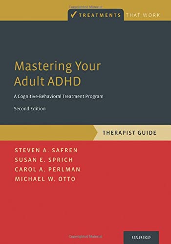 Mastering Your Adult ADHD: A Cognitive-Behavioral Treatment Program, Therapist Guide - 2nd Edition
