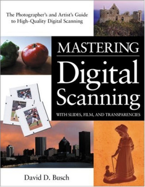 Mastering digital imaging with slides, films, and transparencies By Busch, David D