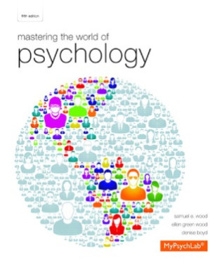Mastering the World of Psychology - Samuel E. Wood , Ellen Green Wood , Denise Boyd