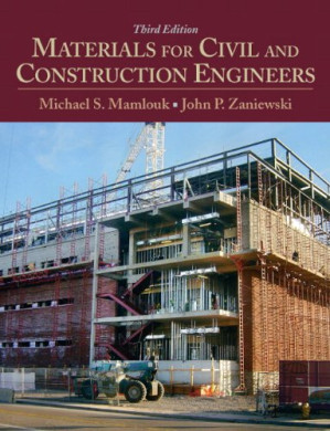Materials for Civil and Construction Engineers, 3rd Edition - Michael S. Mamlouk, John P. Zaniewski