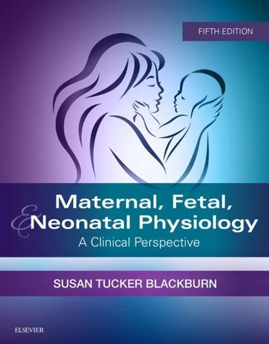 Maternal Fetal Neonatal Physiology A Clinical Perspective 5Th Edition