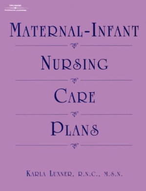 Maternal Infant Nursing Care Plans By Karla, Rnc, Msn, Luxner