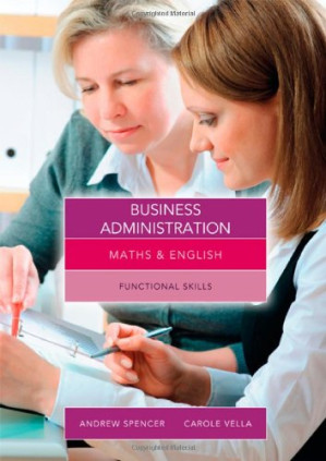 Maths and English for Business Administration By Andrew Spencer, Carole Vella