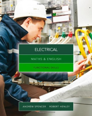 Maths and English for Electrical: Functional Skills By Andrew Spencer, Robert Henley