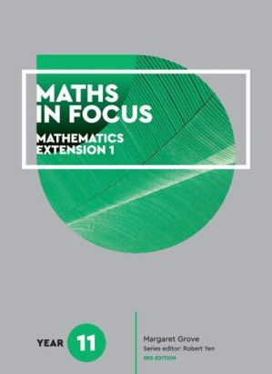 Maths is focus : year 11 mathematics extension 1 By Margaret Grove