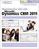 Maximizing your sales with Microsoft Dynamics CRM 2011 By Edward Kachinske; Timothy Kachinske; Adam Kachinske