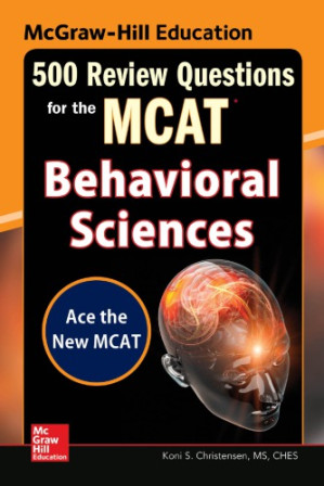 McGraw-Hill Education 500 Review Questions for the McAt: Behavioral Sciences - 9780071837460