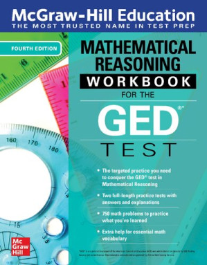 McGraw-Hill Education Mathematical Reasoning Workbook for the GED Test, Fourth Edition By McGraw-Hill Education
