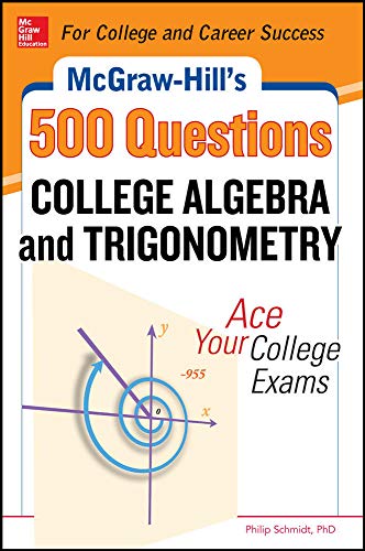 McGraw-Hill's 500 college algebra and trigonometry questions: ace your college exams