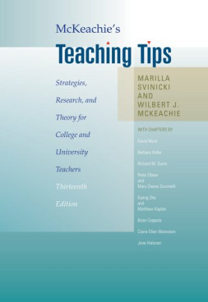 McKeachie's Teaching Tips: Strategies, Research, and Theory for College and University Teachers By Marilla Svinicki, Wilbert J. McKeachie - 9780538452748