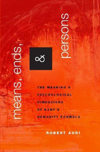 Means Ends And Persons The Meaning And Psychological Dimensions Of Kants Humanity Formula