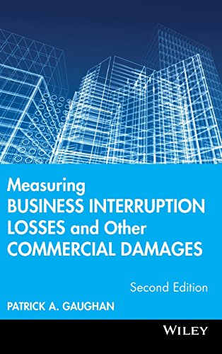 Measuring Business Interruption Losses and Other Commercial Damages - 2nd Edition