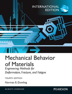 Mechanical Behavior of Materials: Engineering Methods for Deformation, Fracture, and Fatigue, 4th Edition