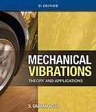 Mechanical vibrations : theory and applications By S  Graham Kelly