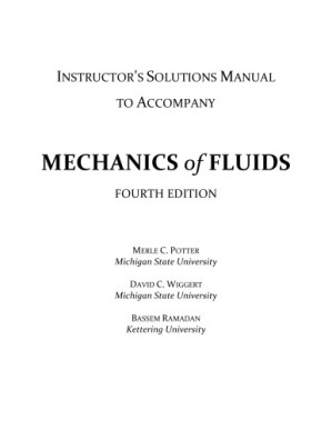 Mechanics of Fluids - Instructor’s solution manual By Merle C. Potter, David C. Wiggert, Bassem H. Ramadan