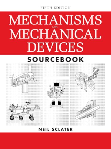 Mechanisms and mechanical devices sourcebook