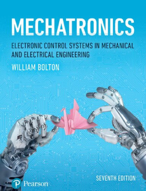 Mechatronics: Electronic Control Systems in Mechanical and Electrical Engineering - W. Bolton - 9781292250977