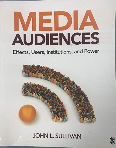 Media Audiences: Effects, Users, Institutions, and Power - 9781412970426
