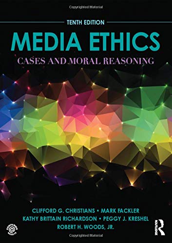 Media Ethics: Cases and Moral Reasoning - 10th Edition