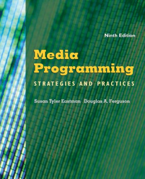 Media Programming: Strategies and Practices By Susan Tyler Eastman, Douglas A. Ferguson