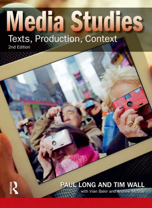 Media Studies: Texts, Production, Context - Paul Long and Tim Wall