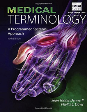 Medical Terminology: A Programmed Systems Approach, 10th edition By Dennerll, Jean Tannis; Davis, Phyllis E