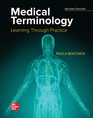 Medical Terminology: Learning Through Practice, 2nd Edition By Paula Bostwick