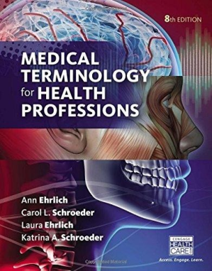 Medical Terminology for Health Professions (INCOMPLETE) By Ann Ehrlich,Carol L. Schroeder,Laura Ehrlich,Katrina A. Schroeder