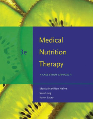 Medical nutrition therapy: a case study approach By Long, Sara;Lacey, Karen;Nelms, Marcia Nahikian