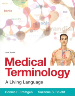 Medical terminology: a living language - Bonnie F. Fremgen, Suzanne S. Frucht