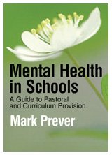 Mental Health in Schools: A Guide to Pastoral & Curriculum Provision