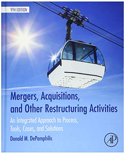 Mergers, Acquisitions, and Other Restructuring Activities: An Integrated Approach to Process, Tools, Cases, and Solutions - 9th Edition