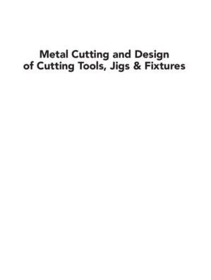 Metal cutting and design of cutting tools, jigs & fixtures By N. K. Mehta