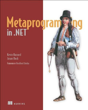 Metaprogramming in .NET - Kevin Hazzard and Jason Bock