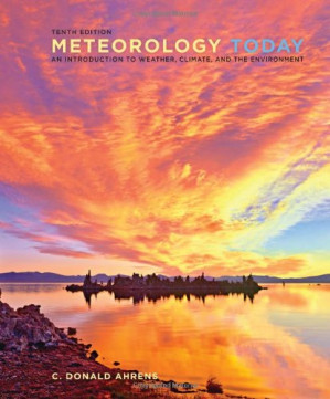 Meteorology Today: An Introduction to Weather, Climate, and the Environment By C. Donald Ahrens