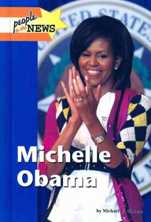 Michelle Obama (People in the News) By Michael V. Uschan - 9781439046906