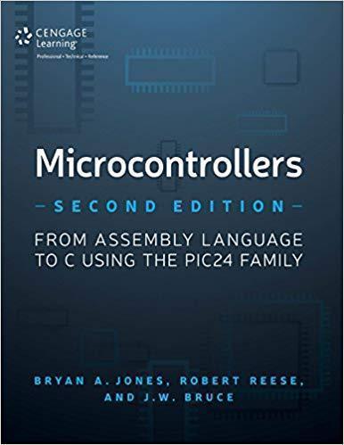 Microcontrollers From Assembly Language To C Using The Pic24 Family 2Nd Edition