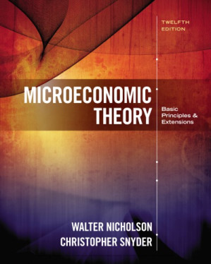 Microeconomic Theory: Basic Principles and Extensions, 12e By Walter Nicholson; Christopher M. Snyder
