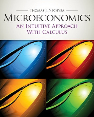 Microeconomics: An Intuitive Approach with Calculus By Thomas J. Nechyba