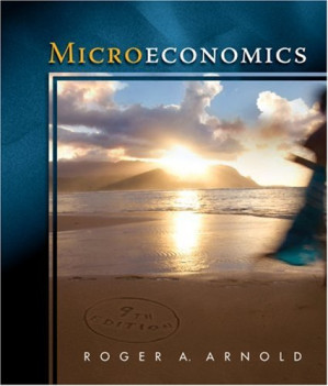 Microeconomics By Roger A. (Roger A. Arnold) Arnold