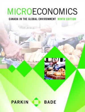 Microeconomics: Canada in the Global Environment - Michael Parkin & Robin Bade