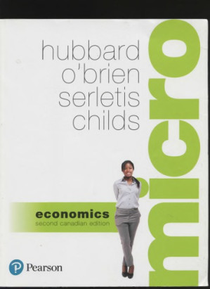 Microeconomics - R Glenn Hubbard; Anthony Patrick O’Brien; Apostolos Serletis; Jason Childs