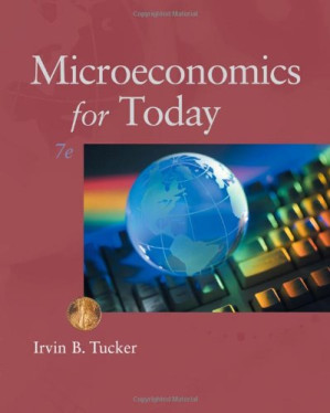 Microeconomics for Today, 7th Edition By Irvin B. Tucker