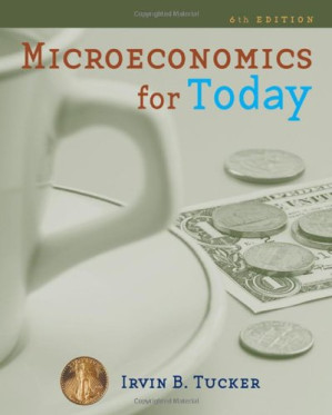 Microeconomics for Today By Irvin B. Tucker