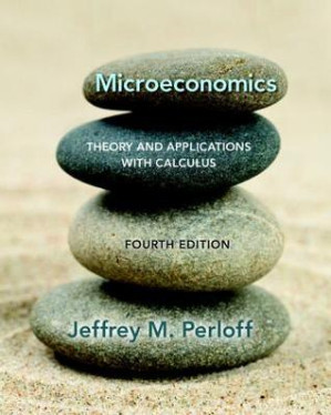 Microeconomics: theory and applications with calculus - Perloff, Jeffrey M - 9780134167381